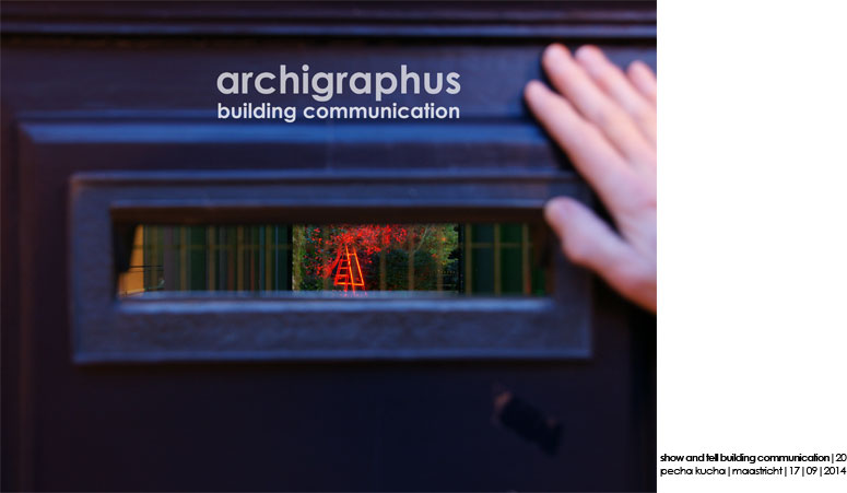 Archigraphus - Pecha Kucha | Maastricht | 15-20
